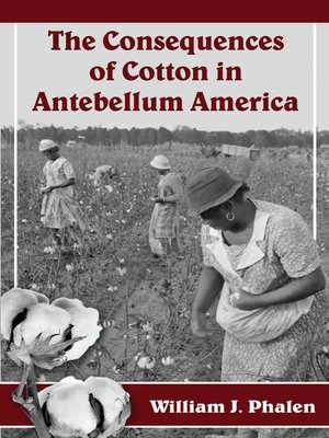 cover image of The Consequences of Cotton in Antebellum America